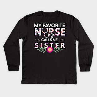 My Favorite Nurse Calls Me Sister Family Matching Kids Long Sleeve T-Shirt